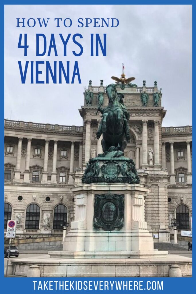 Pinterest travel pin showing the equestrian statue of Prince Eugene of Savoy in front of the Hofburg Palace in Vienna, Austria. Text overlay reads “How to Spend 4 Days in Vienna” with the blog URL takethekidseverywhere.com.