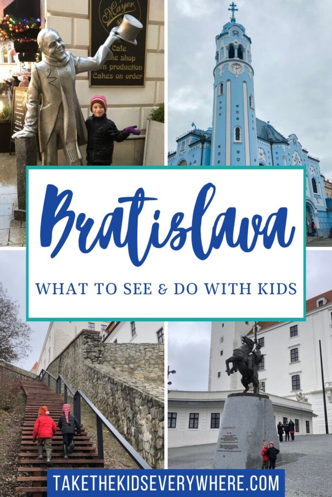 Pin image for this post. Collage of family-friendly attractions in Bratislava, including a child posing with a silver statue, the Blue Church, kids climbing stairs beside stone walls, and a horseback statue in front of Bratislava Castle. Bold text in the center reads "Bratislava: What to See & Do with Kids" with a website link at the bottom, takethekidseverywhere.com.