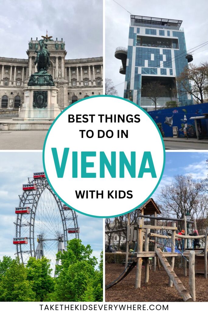 Collage of Vienna attractions with the text “Best Things to Do in Vienna with Kids” overlaid in a central white circle. Photos include a statue at Hofburg Palace, Haus des Meeres aquarium, the iconic Prater Ferris wheel, and a wooden playground structure. Website branding reads takethekidseverywhere.com.