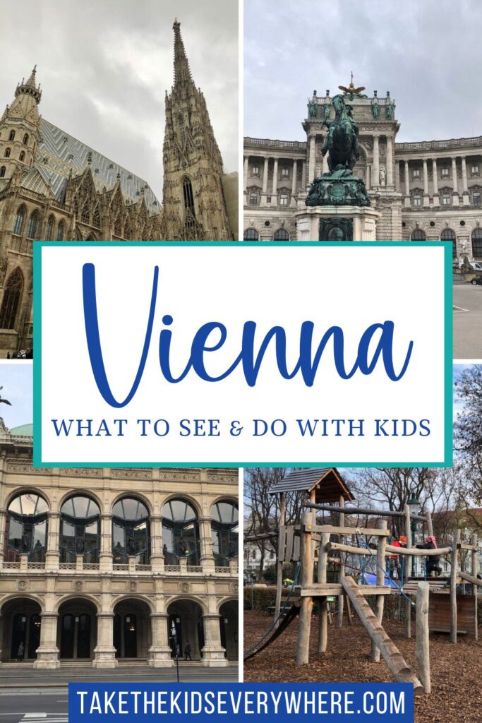Collage of family-friendly sights in Vienna including St. Stephen's Cathedral, the Hofburg Palace, the Vienna State Opera, and a wooden playground structure. Center text reads "Vienna: What to See & Do With Kids" with a website link at the bottom that says "takethekidseverywhere.com".