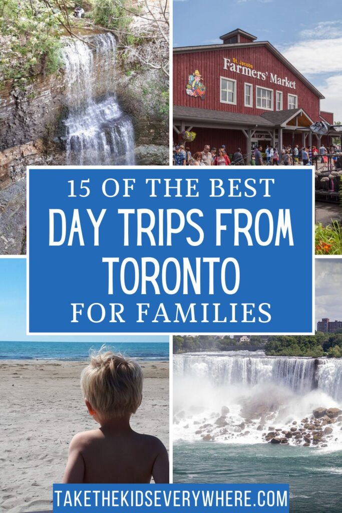 A Pinterest graphic with the text "15 of the Best Day Trips from Toronto for Families," featuring four photos: a waterfall, St. Jacobs Farmers' Market, a young child on a sandy beach, and Niagara Falls.