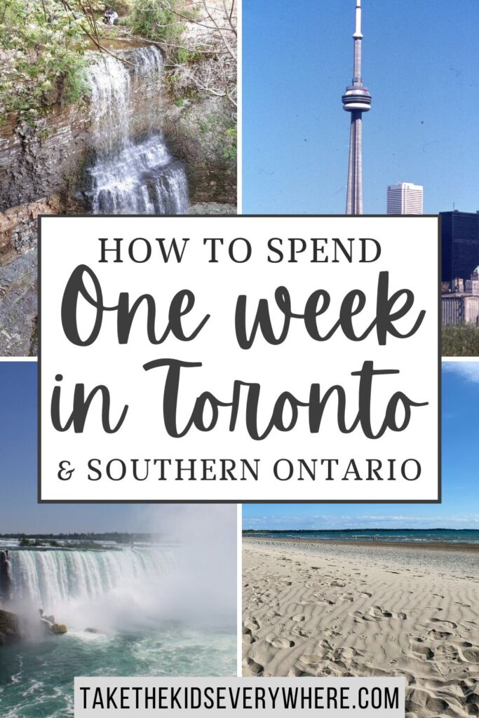 Collage of travel scenes including a waterfall, Toronto skyline with CN Tower, Niagara Falls, and a sandy beach with text overlay reading “How to spend one week in Toronto & Southern Ontario” and “takethekidseverywhere.com”.