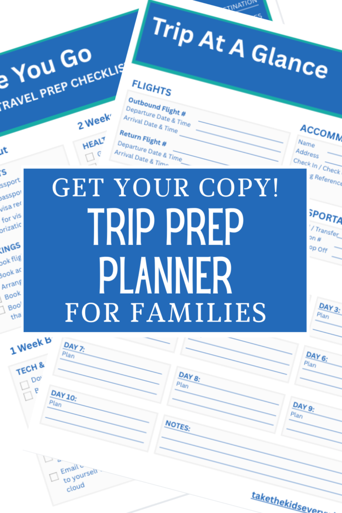 Blue and white printable travel planning worksheets layered together with the text “GET YOUR COPY! TRIP PREP PLANNER FOR FAMILIES.” The pages include sections for flight details, accommodations, daily plans, packing checklists, and travel notes.