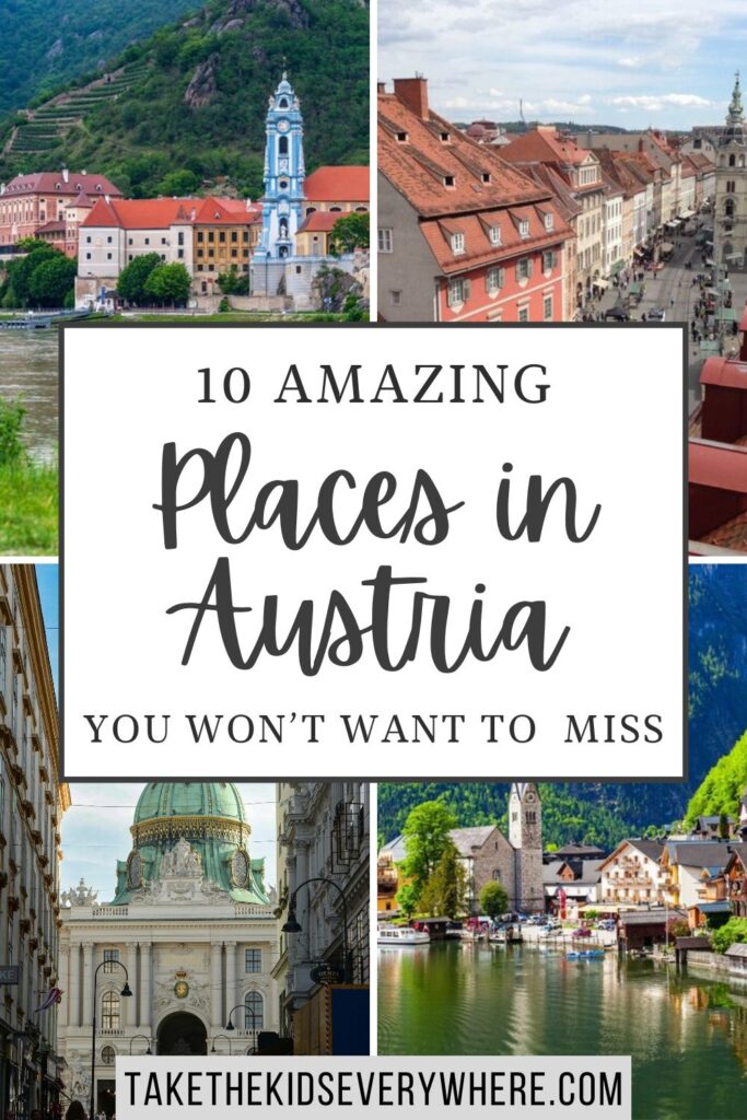 Collage featuring Austrian destinations including a Danube Valley monastery, Graz Old Town, Vienna architecture, and Hallstatt on a lakeside backdrop. Text on the image reads "10 Amazing Places in Austria You Won't Want to Miss" and "TAKETHEKIDSEVERYWHERE.COM".