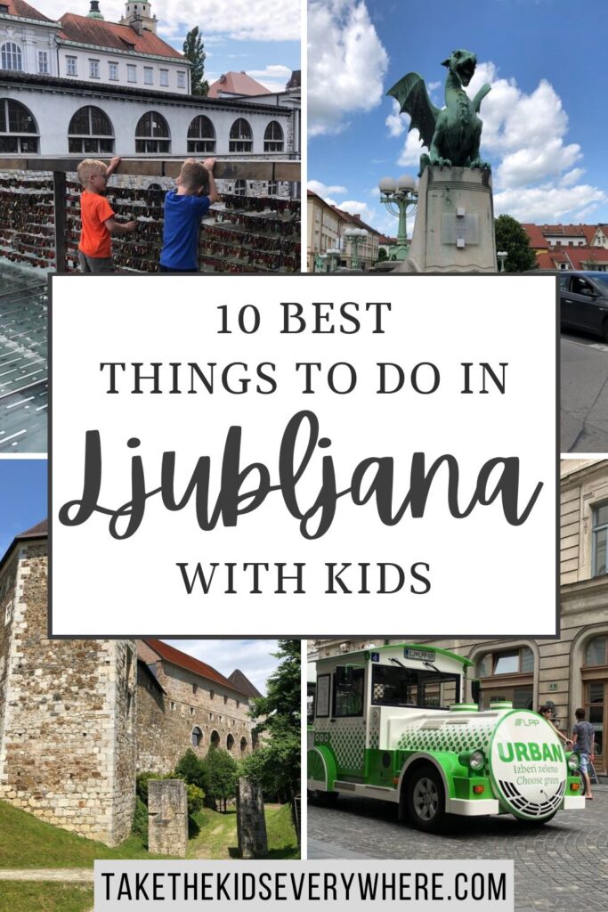 Four photo collage showing two children on Butchers' Bridge, the Dragon Bridge statue, Ljubljana Castle, and the green Urban tourist road train. Center text reads "10 BEST THINGS TO DO IN Ljubljana WITH KIDS" and the bottom banner reads "TAKETHEKIDSEVERYWHERE.COM".