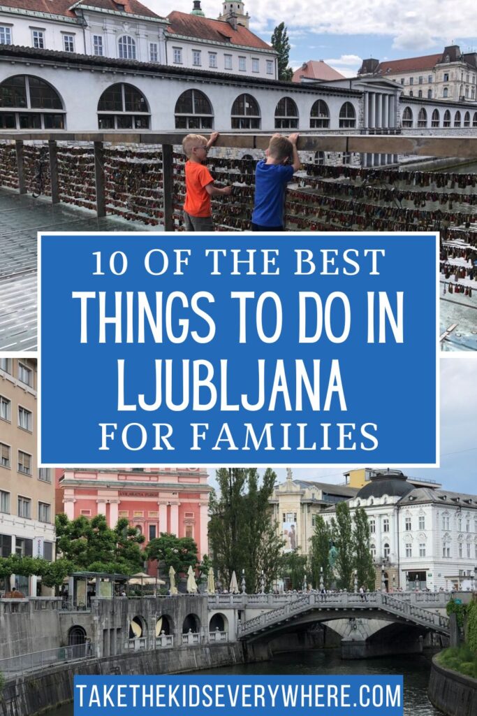 Two children stand on Butchers' Bridge looking through rows of love locks toward historic buildings and the Ljubljanica River. Large blue text overlay reads "10 OF THE BEST THINGS TO DO IN LJUBLJANA FOR FAMILIES" and a banner at the bottom reads "TAKETHEKIDSEVERYWHERE.COM"